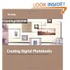 Creating Digital Photobooks: How to Design and Self-publish Your Own Books, Albums and Exhibition Catalogues