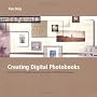 Creating Digital Photobooks: How to Design and Self-publish Your Own Books, Albums and Exhibition Catalogues