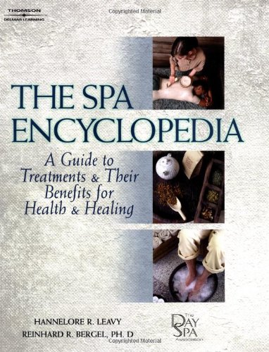 The Spa Encyclopedia: A Guide to Treatments & Their Benefits for Health & Healing
