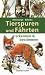 Produkt-Bild: Tierspuren und F&auml;hrten erkennen & bestimmen