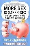 More Sex Is Safer Sex: The Unconventional Wisdom of Economics
