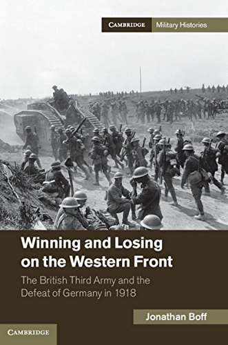 Winning and Losing on the Western Front: The British Third Army and the Defeat of Germany in 1918 (Cambridge Military Histories)