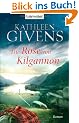 Die Rose von Kilgannon: Roman