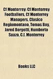 Cf Monterrey: Cf Monterrey Footballers, Cf Monterrey Managers, Clásico Regiomontano, Tomás Boy, Jared Borgetti, Humberto Suazo, C.f. Monterrey