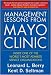 Management Lessons from Mayo Clinic : Inside One of the World-s Most Admired Service Organizations