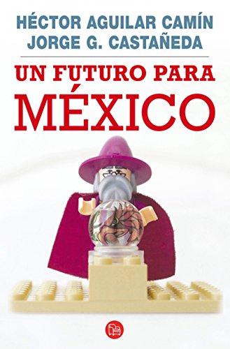 Un futuro para México (Spanish Edition)