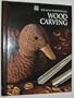 Wood Carving (Art of Woodworking)