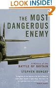Most Dangerous Enemy: A History of the Battle of Britain