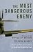 Most Dangerous Enemy: A History of the Battle of Britain