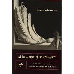 At the Margins of the Renaissance: Lazarillo de Tormes and the Picaresque Art of Survival