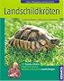 Landschildkr�ten: Halten & pflegen, beobachten & verstehen