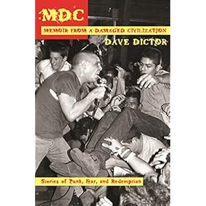 MDC: Memoir from a Damaged Civilization: Stories of Punk, Fear, and Redemption