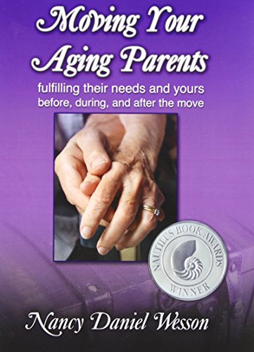 moving your aging parents fulfilling their needs and yours before during and after the move