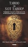 Taboo or not taboo? : forbidden thoughts, forbidden acts in psychoanalysis and psychotherapy