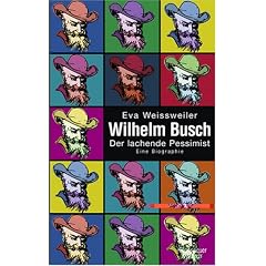 Wilhelm Busch - Der lachende Pessimist: Eine Biographie