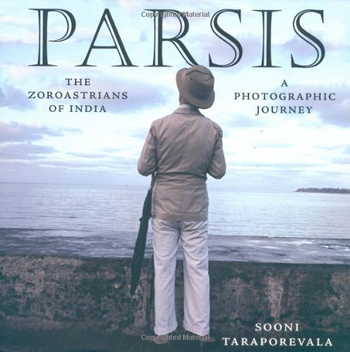 Parsis: The Zoroastrians of India: A PHOTOGRAPHIC JOURNEY cover