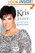 Kris Jenner . . . And All Things Kardashian