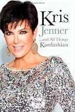 Kris Jenner...and All Things Kardashian