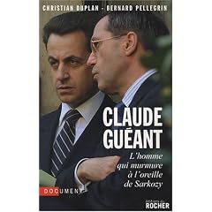 Claude Gu�ant : L'homme qui murmure � l'oreille de Sarkozy