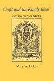  : Craft and the Kingly Ideal: Art, Trade, and Power