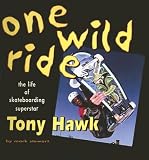 One Wild Ride: The Life Of Skateboarding Superstar Tony Hawk (Single Titles)