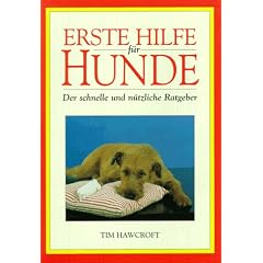 Erste Hilfe f�r Hunde. Der schnelle und n�tzliche Ratgeber