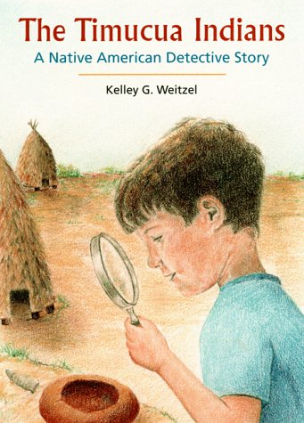 The Timucua Indians -- A Native American Detective Story (UPF Young Readers Library), by Kelley G. Weitzel