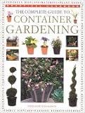 The Complete Guide to Container Gardening (Practical Handbooks (Lorenz))