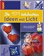 Die 101 sch�nsten Ideen mit Licht: Bastel- und Deko-Ideen f�r jede Gelegenheit