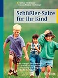 Sch��ler-Salze f�r Ihr Kind: Die richtigen Mineralstoffe: So sichern Sie die gesunde Entwicklung vom S�uglingsalter bis zur Pubert�t - Thomas Feichtinger