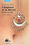 L\'éléphant et la Maruti : Fictions de Delhi