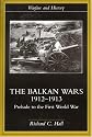 Balkan Wars 1912-1913: Prelude to the First World War (Warfare and History)