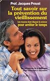 Tout savoir sur la pr�vention du vieillissement : Les moyens dont dispose la science pour arr�ter le temps