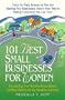 101 Best Small Businesses for Women: Everything You Need to Know to Get Started on the Road to Success