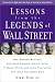 Lessons from the Legends of Wall Street : How Warren Buffett, Benjamin Graham, Phil Fisher, T. Rowe Price, and John Templeton Can Help You Grow Rich