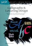 Calligraphy & Lettering Design (Artist's Library series #15)