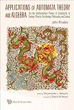 Applications of automata theory and algebra : via the mathematical theory of complexity to biology, physics, psychology, philosophy, and games