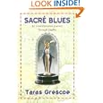 Sacre Blues: An Unsentimental Journey Through Quebec by Taras Grescoe