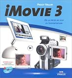 Imovie 3 (1 livre + 1 CD Rom) : De la prise de vue � l'exportation
