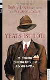 Produkt-Bild: Yeats ist tot!: 15 Autoren schreiben einen sehr irischen Roman. Es beginnt mit Roddy Doyle und endet mit Frank McCourt