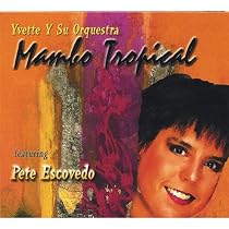 Yvette Y Su Orquestra Mambo Tropical Featuring Pete Escovedo