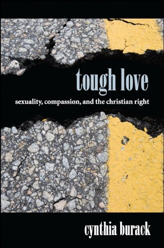 Tough Love: Sexuality, Compassion, and the Christian Right (SUNY series in Queer Politics and Cultures)
