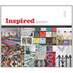Inspired: How Creative People Think, Work and Find Inspiration