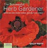 Amazon / Hearst: Country Living Gardener The Successful Herb Gardener: Growing and Using Herbs--Quickly and Easily (Sally Roth) (The Editors of Country Living Garde)