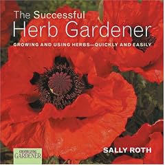 Country Living Gardener The Successful Herb Gardener: Growing and Using Herbs--Quickly and Easily