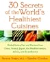 30 Secrets of the World's Healthiest Cuisines: Global Eating Tips and Recipes from China, France, Japan, the Mediterranean, Africa, and Scandinavia