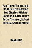 Produkt-Bild: PGA Tour of Australasia Golfers: Greg Norman, Bob Charles, Michael Campbell, Geoff Ogilvy, Peter Thomson, Robert Allenby, Graham Marsh