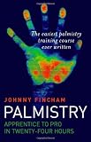 Palmistry: From Apprentice to Pro in 24 Hours: The Easiest Palmistry Course Ever Written: Apprentice to Pro in 24 Hours - The Easiest Palmistry Training Course Ever Written