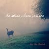  The Place Where You Are