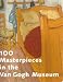 Books : 100 Masterpieces in the Van Gogh Museum: A Selection by the Director John Leighton